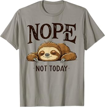 Sloth Nope Not Today Lazy Sleeping Funny Animal T-Shirt Copy Copy Copy Copy Copy